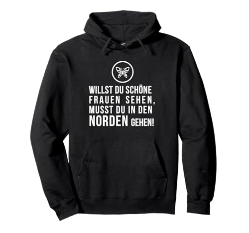 Willst Du schöne Frauen sehen, musst Du in den Norden gehen! Pullover Hoodie Willst Du schöne Frauen sehen, musst Du in den Norden gehen! Pullover Hoodie von ECHT NORDDEUTSCH Maritime Mode für den Norden