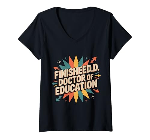 Damen FinisheED.D. Doctor of Education Doktorgrad - T-Shirt mit V-Ausschnitt von ED Degree Celebration Doktorat