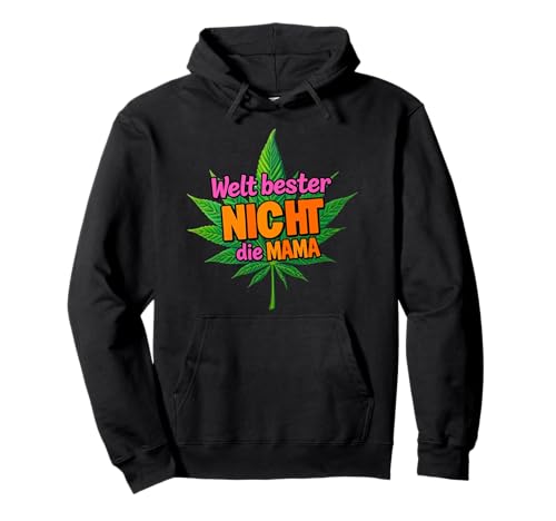 Cannabis Blatt - Welt bester NICHT die MAMA 1 - Fan Fun Pullover Hoodie Cannabis Blatt - Welt bester NICHT die MAMA 1 - Fan Fun Pullover Hoodie von EDDArt