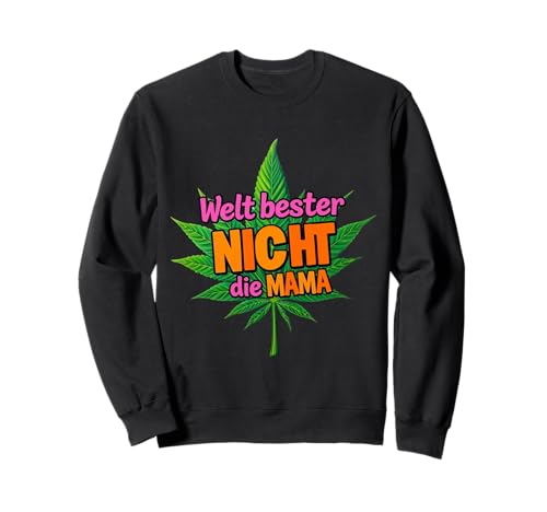 Cannabis Blatt - Welt bester NICHT die MAMA 1 - Fan Fun Sweatshirt Cannabis Blatt - Welt bester NICHT die MAMA 1 - Fan Fun Sweatshirt von EDDArt