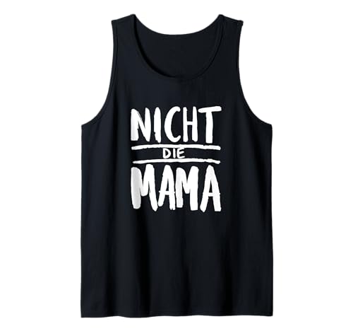 Herren Lustige Titulierung - Nicht die Mama 2 - Fan Fun Tank Top Herren Lustige Titulierung - Nicht die Mama 2 - Fan Fun Tank Top von EDDArt