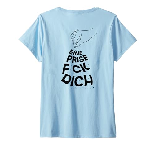 Damen EINE Prise FCK Dich. Nein Fresse Nerv Nicht - Backprint T-Shirt mit V-Ausschnitt Damen EINE Prise FCK Dich. Nein Fresse Nerv Nicht - Backprint T-Shirt mit V-Ausschnitt von EINE PRISE FCK DICH X Ironie & Hass & Liebe