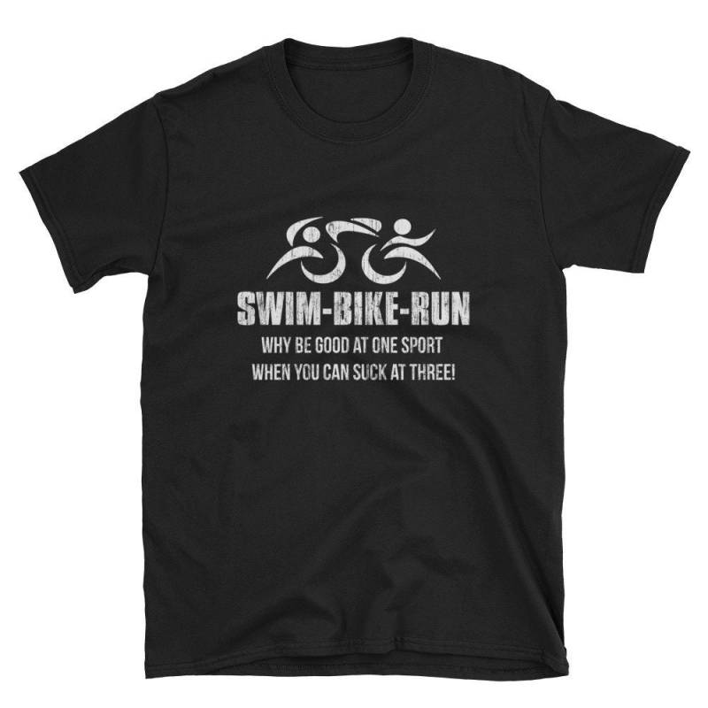 Swim Bike Run Triathlethals T-Shirt-Warum Gut in Einer Sportart Sein, Wenn Man Bei Drei Saugen Saugen Kann Triathlon-Short-Sleeve Unisex T-Shirt von ENDUdesigns