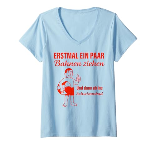 Damen ERSTMAL EIN Paar BAHNEN ZIEHEN UND DANN AB INS Schwimmbad T-Shirt mit V-Ausschnitt Damen ERSTMAL EIN Paar BAHNEN ZIEHEN UND DANN AB INS Schwimmbad T-Shirt mit V-Ausschnitt von ERSTMAL EIN PAAR BAHNEN ZIEHEN u AB INS SCHWIMMBAD