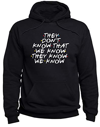 EUGINE DREAM They Dont Know That We Know Friend TV Show Pullover Unisex Kapuzenpullover Schwarz XXL von EUGINE DREAM