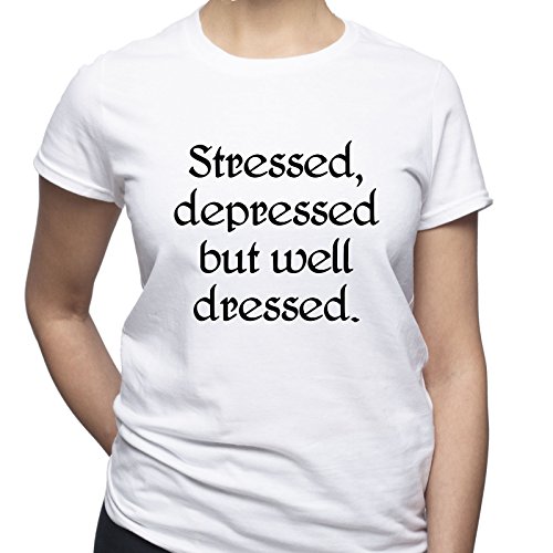 Stressed Depressed But Well Dressed Damen T-Shirt Weiß M von EUGINE DREAM