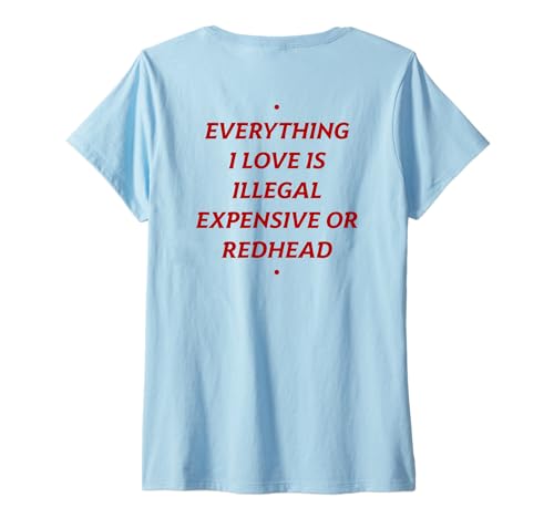 Damen Everything I Love is ... Redhead X Only Love Date Fans. Back T-Shirt mit V-Ausschnitt von EVERYTHING I LOVE IS ... REDHEAD. - Red Head Love