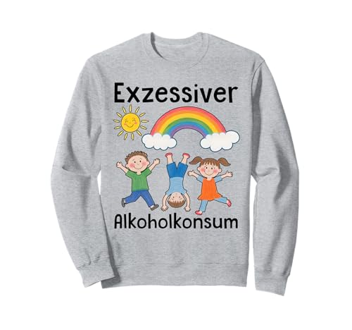 EXZESSIVER Alkoholkonsum - Lustige Kinder Zeichnung NEU Sweatshirt EXZESSIVER Alkoholkonsum - Lustige Kinder Zeichnung NEU Sweatshirt von EXZESSIVER ALKOHOLKONSUM Lustige Sauf Illustration
