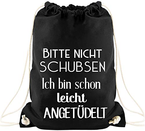 EZYshirt® Bitte nicht schubsen ich bin schon leicht Angetüdelt Baumwoll Stoffbeutel von Ezyshirt