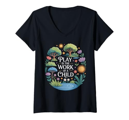 Damen Lustiger Spruch "Play Is The Work of a Child Nature Scene Love" T-Shirt mit V-Ausschnitt Damen Lustiger Spruch "Play Is The Work of a Child Nature Scene Love" T-Shirt mit V-Ausschnitt von Early Childhood Learning Humor for Mom Teacher