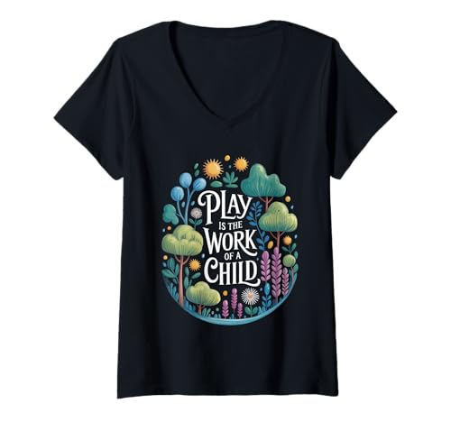 Damen Lustiger Spruch "Play Is The Work of a Child Nature Scene Love" T-Shirt mit V-Ausschnitt Damen Lustiger Spruch "Play Is The Work of a Child Nature Scene Love" T-Shirt mit V-Ausschnitt von Early Childhood Learning Humor for Mom Teacher