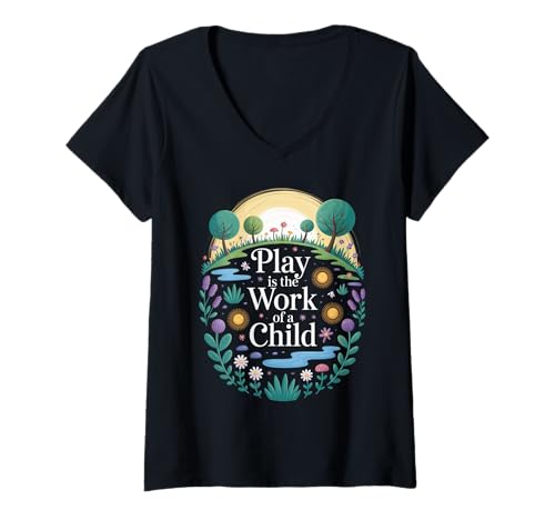 Damen Lustiger Spruch Play is The Work of a Child Nature Scene Love T-Shirt mit V-Ausschnitt Damen Lustiger Spruch Play is The Work of a Child Nature Scene Love T-Shirt mit V-Ausschnitt von Early Childhood Learning Humor for Mom Teacher
