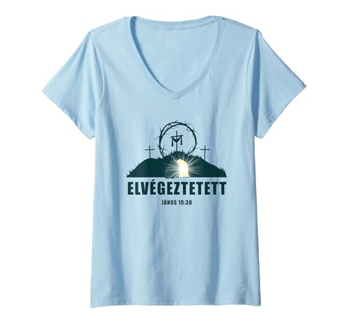 Damen ELVÉGEZTETETT – Passover Easter Jesus Cross Faith Hungarian T-Shirt mit V-Ausschnitt Damen ELVÉGEZTETETT – Passover Easter Jesus Cross Faith Hungarian T-Shirt mit V-Ausschnitt von Easter Christian Faith Blessings