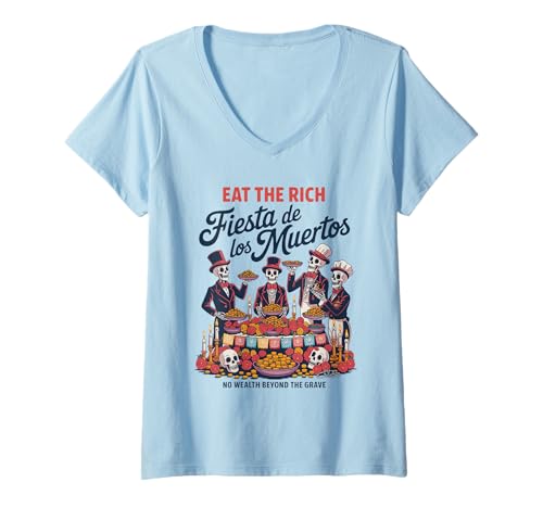 Damen Eat Rich Day of The Dead - Anti-Greed Social Justice T-Shirt mit V-Ausschnitt Damen Eat Rich Day of The Dead - Anti-Greed Social Justice T-Shirt mit V-Ausschnitt von Eat Rich - Día de los Muertos Skeleton Dinner