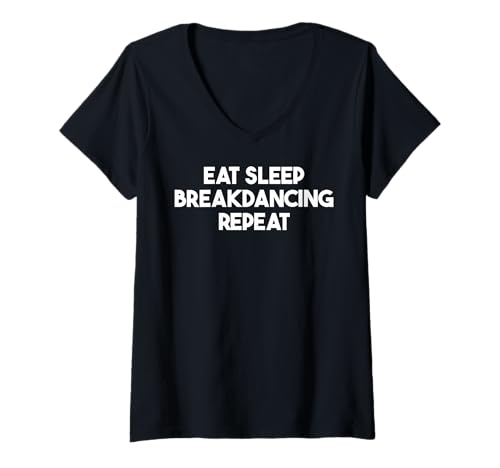 Damen Eat Sleep Breakdancing Repeat - Funny Breakdance T-Shirt mit V-Ausschnitt Damen Eat Sleep Breakdancing Repeat - Funny Breakdance T-Shirt mit V-Ausschnitt von Eat Sleep Breakdancing Repeat