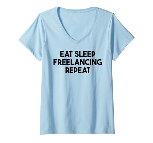 Damen Freelancer Funny - Eat Sleep Freelancing Repeat T-Shirt mit V-Ausschnitt Damen Freelancer Funny - Eat Sleep Freelancing Repeat T-Shirt mit V-Ausschnitt von Eat Sleep Freelancing Repeat