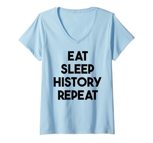 Damen Geschichte lustig – Eat Sleep History Repeat T-Shirt mit V-Ausschnitt Damen Geschichte lustig – Eat Sleep History Repeat T-Shirt mit V-Ausschnitt von Eat Sleep History Repeat