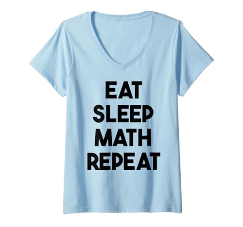Damen Mathe Funny — Eat Sleep Mathe Repeat T-Shirt mit V-Ausschnitt Damen Mathe Funny — Eat Sleep Mathe Repeat T-Shirt mit V-Ausschnitt von Eat Sleep Math Repeat