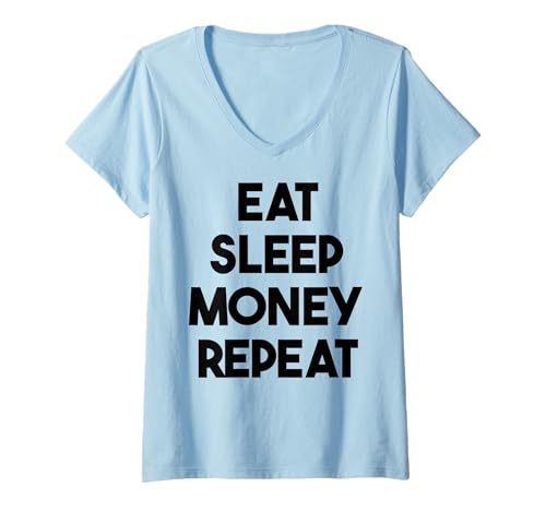 Damen Business Funny - Eat Sleep Money Repeat T-Shirt mit V-Ausschnitt Damen Business Funny - Eat Sleep Money Repeat T-Shirt mit V-Ausschnitt von Eat Sleep Money Repeat