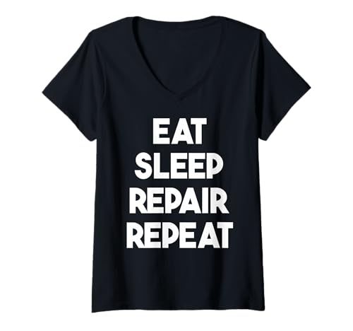 Damen Eat Sleep Repair Repeat - Lustige Reparatur T-Shirt mit V-Ausschnitt Damen Eat Sleep Repair Repeat - Lustige Reparatur T-Shirt mit V-Ausschnitt von Eat Sleep Repair Repeat