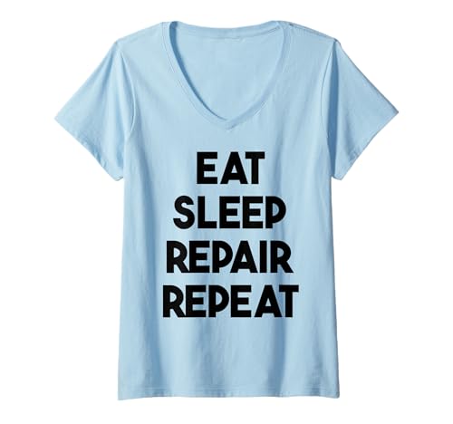 Damen Repair Funny - Eat Sleep Repair Repeat T-Shirt mit V-Ausschnitt von Eat Sleep Repair Repeat