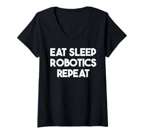 Damen Eat Sleep Robotics Repeat - Lustige Robotik T-Shirt mit V-Ausschnitt Damen Eat Sleep Robotics Repeat - Lustige Robotik T-Shirt mit V-Ausschnitt von Eat Sleep Robotics Repeat