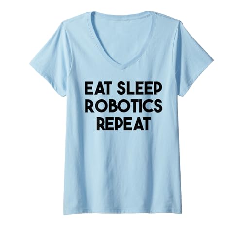 Damen Robotics Funny — Eat Sleep Robotics Repeat T-Shirt mit V-Ausschnitt Damen Robotics Funny — Eat Sleep Robotics Repeat T-Shirt mit V-Ausschnitt von Eat Sleep Robotics Repeat