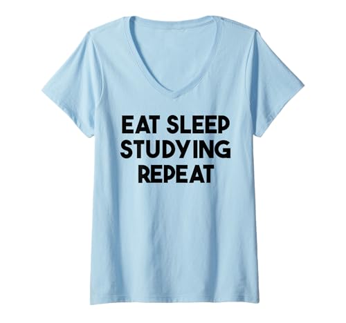 Damen Student Funny - Eat Sleep Stuying Repeat T-Shirt mit V-Ausschnitt Damen Student Funny - Eat Sleep Stuying Repeat T-Shirt mit V-Ausschnitt von Eat Sleep Studying Repeat