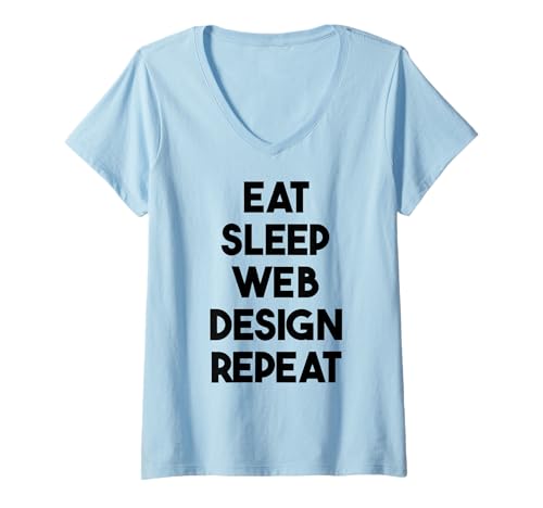 Damen Lustiger Webdesigner – Eat Sleep Web Design Repeat T-Shirt mit V-Ausschnitt von Eat Sleep Web Design Repeat
