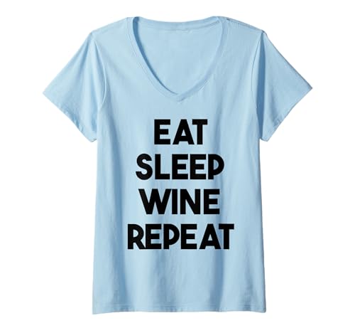 Damen Wine Funny — Eat Sleep Wine Repeat T-Shirt mit V-Ausschnitt Damen Wine Funny — Eat Sleep Wine Repeat T-Shirt mit V-Ausschnitt von Eat Sleep Wine Repeat