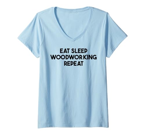 Damen Woodworker Funny – Eat Sleep Holzbearbeitung Repeat T-Shirt mit V-Ausschnitt Damen Woodworker Funny – Eat Sleep Holzbearbeitung Repeat T-Shirt mit V-Ausschnitt von Eat Sleep Woodworking Repeat