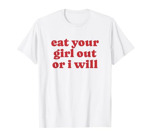 ISS Dein Mädchen aus oder ich werde Funny LGBTQ Lesbian Y2K Pride T-Shirt von Eat Your Girl funny LGBTQ Lesbian Pride Gifts