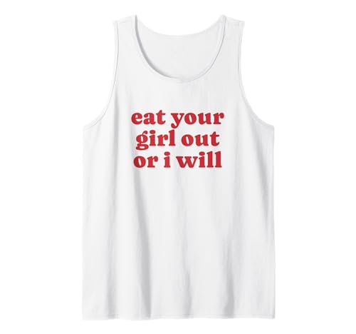 ISS Dein Mädchen aus oder ich werde Funny LGBTQ Lesbian Y2K Pride Tank Top von Eat Your Girl funny LGBTQ Lesbian Pride Gifts