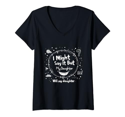 Damen Ich sage es vielleicht nicht, aber meine Tochter wird Mama Humor-Frage T-Shirt mit V-Ausschnitt von EatSleepFind