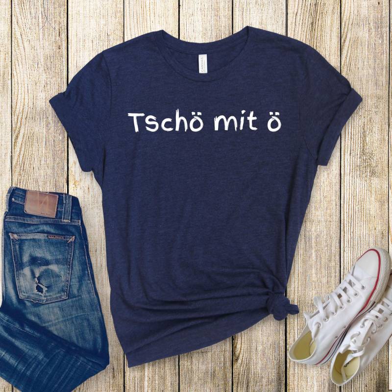 Tschö Mit Ö Premium T-Shirt | Humor Shirt Herren Geschenkidee Männer Abschied Spruch Bella Canvas Lustiges Geschenk Köln von EbbisCorner