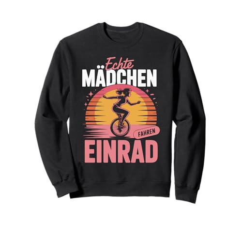 Echte Mädchen Fahren Einrad Geschenk Idee Sweatshirt von Echte Mädchen Einrad Fahren Abenteuer Sport