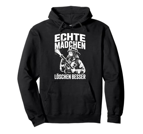 Echte Mädchen Löschen Besser Pullover Hoodie von Echte Mädchen Feuerwehr