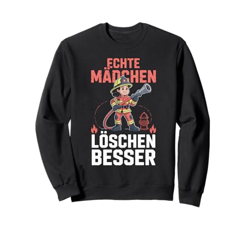Echte Mädchen Löschen Besser Sweatshirt von Echte Mädchen Feuerwehr