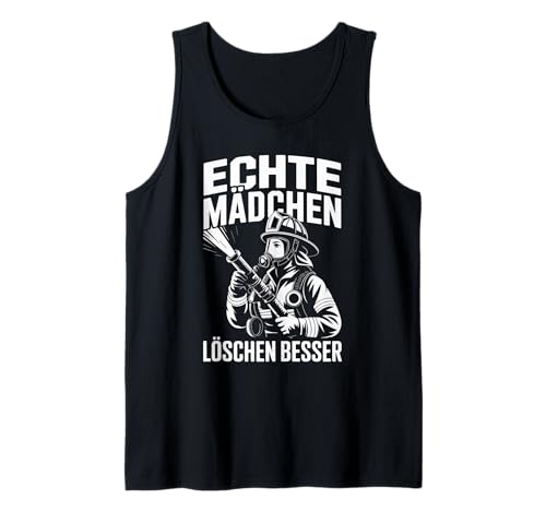 Echte Mädchen Löschen Besser Tank Top von Echte Mädchen Feuerwehr