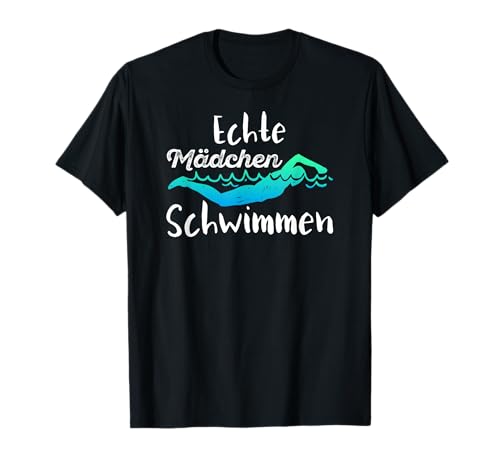 Echte Mädchen Schwimmen Schwimmerin Turnierschwimmen T-Shirt Echte Mädchen Schwimmen Schwimmerin Turnierschwimmen T-Shirt von Echte Mädchen Schwimmen Lust