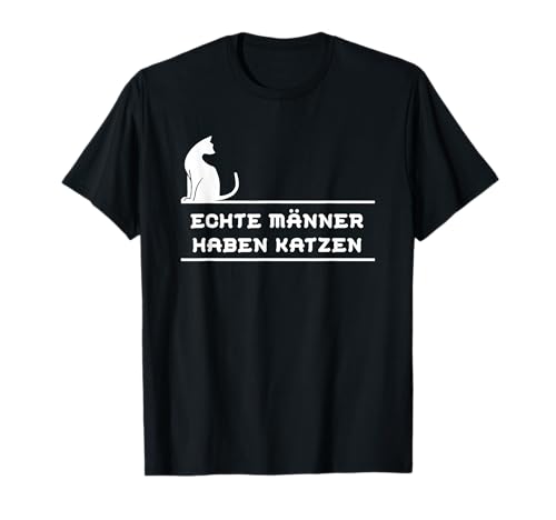 Echte Männer haben Katzen Geschenk T-Shirt von Echte Männer haben Katzen