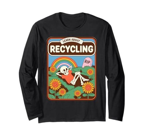 Lustiger Spruch Lernen Sie über Recycling Skelett Blume Frauen Männer Langarmshirt von Eco Humor Nature Death Rainbow Sustainability Joke