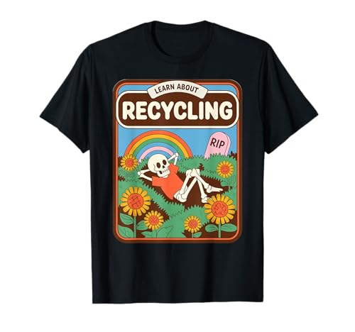 Lustiger Spruch Lernen Sie über Recycling Skelett Blume Frauen Männer T-Shirt Lustiger Spruch Lernen Sie über Recycling Skelett Blume Frauen Männer T-Shirt von Eco Humor Nature Death Rainbow Sustainability Joke