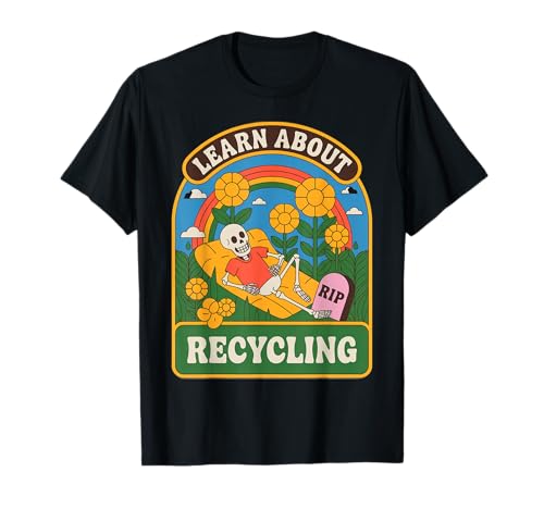 Lustiger Spruch Lernen Sie über Recycling Skelett Blume Frauen Männer T-Shirt Lustiger Spruch Lernen Sie über Recycling Skelett Blume Frauen Männer T-Shirt von Eco Humor Nature Death Rainbow Sustainability Joke