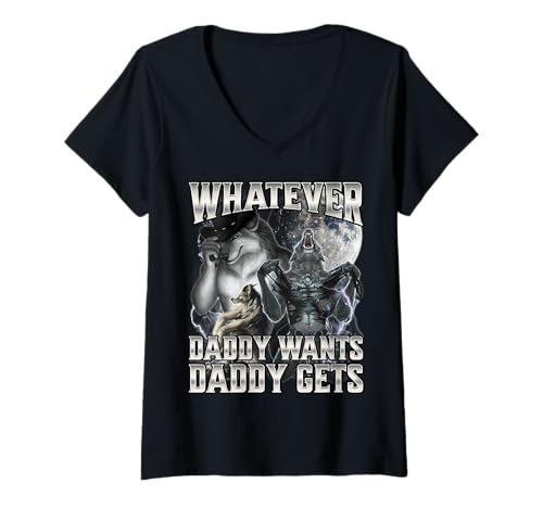 Damen Whatever Daddy Wants Daddy Gets T-Shirt mit V-Ausschnitt Damen Whatever Daddy Wants Daddy Gets T-Shirt mit V-Ausschnitt von Edgy Alpha Wolf Meme