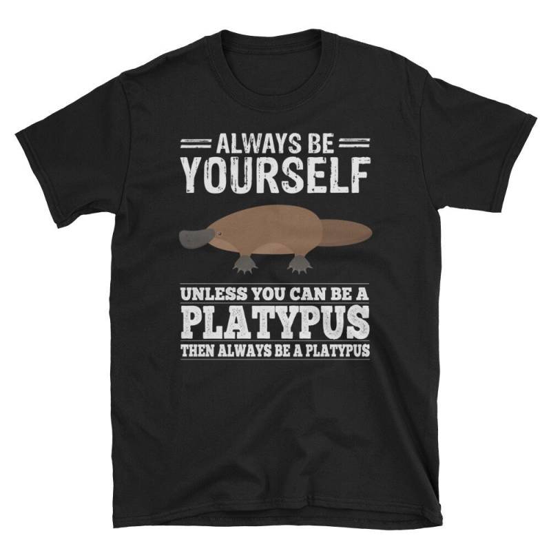 Schnabeltier Shirt - Immer Selbst Sein Oder Ein Unisex Platypus Kurzarm T-Shirt Schnabeltier Shirt - Immer Selbst Sein Oder Ein Unisex Platypus Kurzarm T-Shirt von EdgyShop