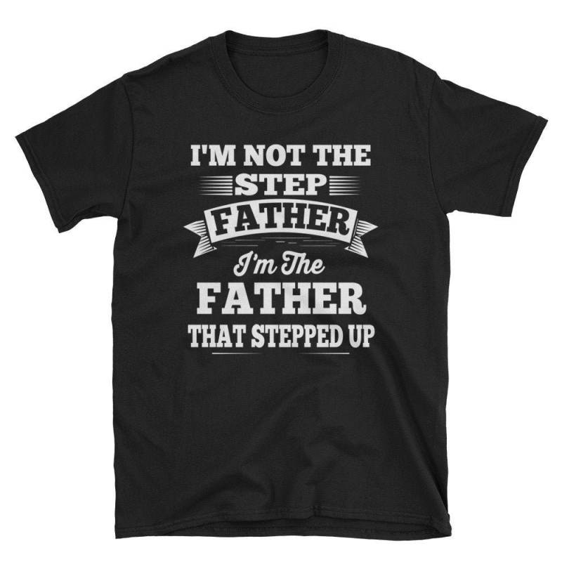Stepdad Shirt-I " M Not The Step Father I That Stepped Up-Step Dad Gift T-Shirt von EdgyShop