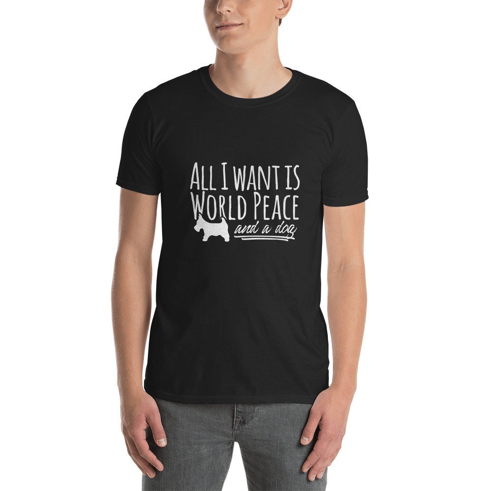 Alles Was Ich Will Ist Frieden in Der Welt Und Ein Hund-Kurzarm Unisex T-Shirt von EdoWear