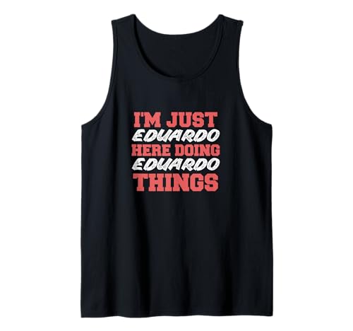 Herren I'm Just Eduardo Doing Eduardo Things Lustiger Vorname Tank Top Herren I'm Just Eduardo Doing Eduardo Things Lustiger Vorname Tank Top von Eduardo First Name Funny Design Stuff