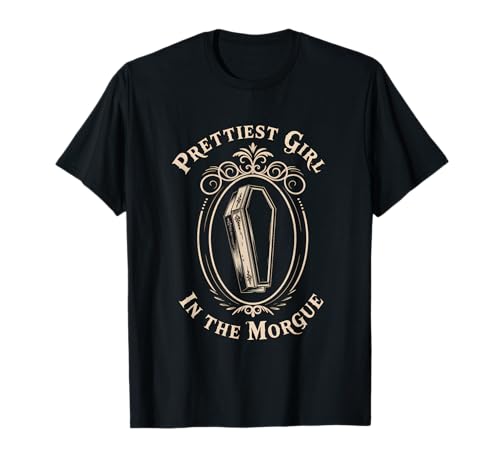 Das hübscheste Mädchen im Leichenschauhaus Gothic T-Shirt Das hübscheste Mädchen im Leichenschauhaus Gothic T-Shirt von Eerie Gothic Humor Alternative